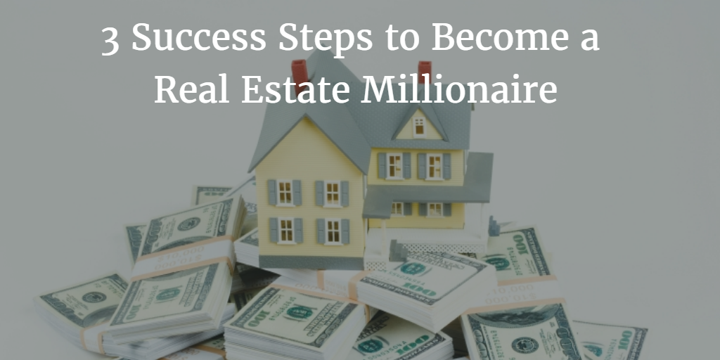 Real Estate Millionaire Success Steps