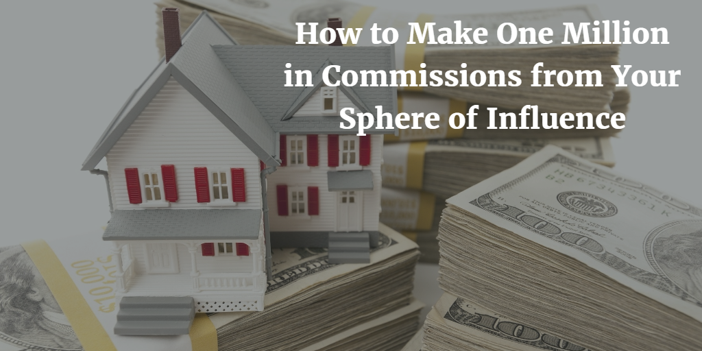 How to Make One Million in Commissions from Your Sphere of Influence