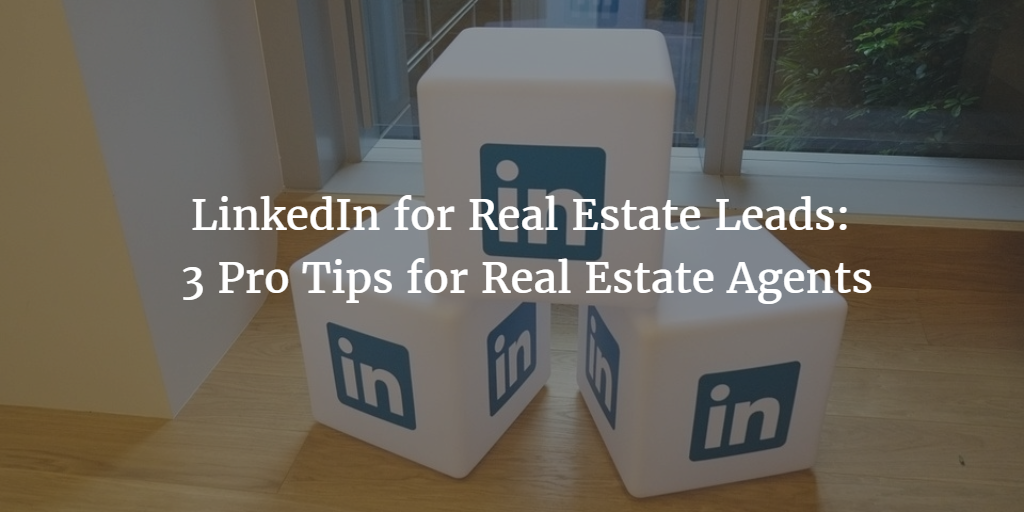 LinkedIn for real estate leads